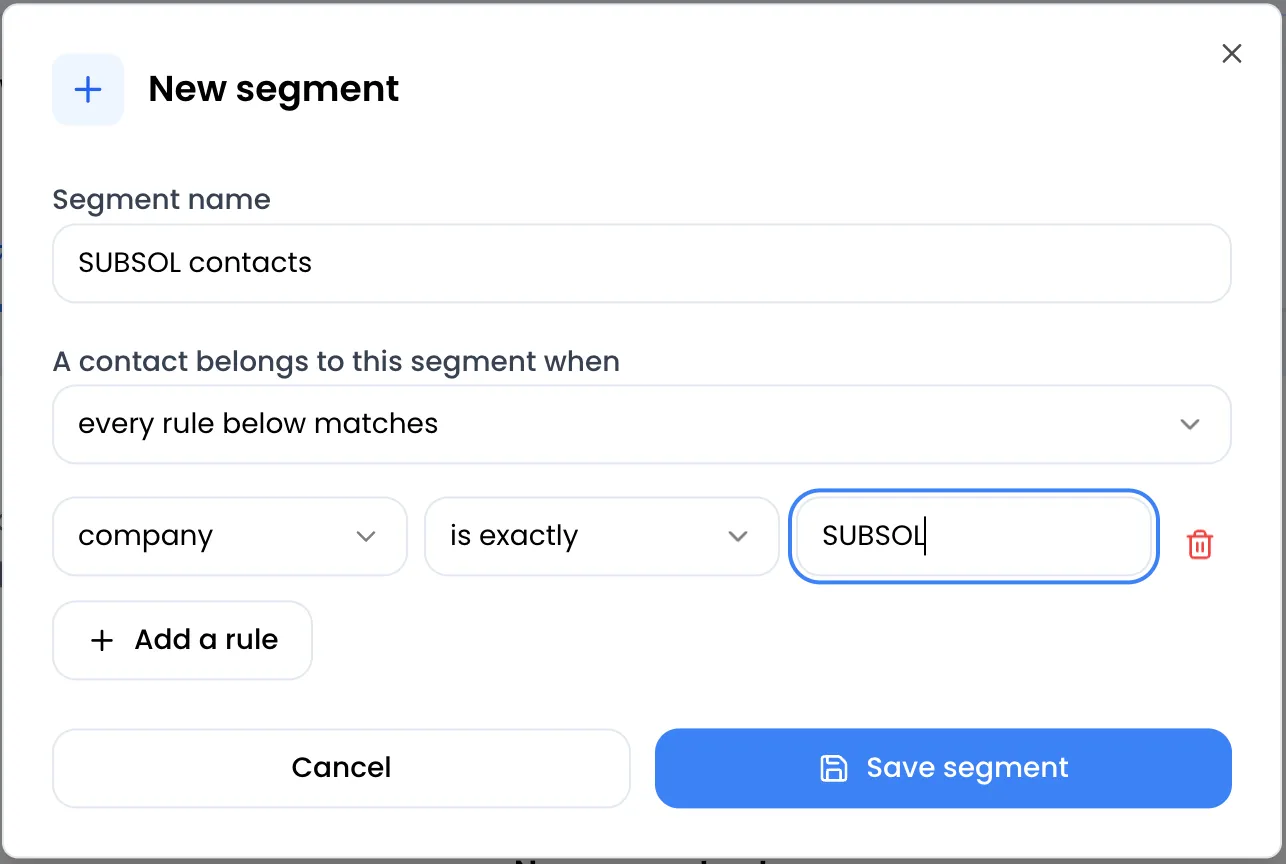 New segment window with the name “SUBSOL contacts”, the every rule below matches option, a rule “company” “is exactly” “SUBSOL”, and the Add a rule, Cancel and Save segment buttons